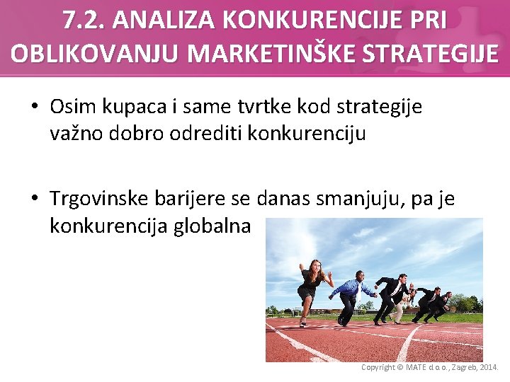 7. 2. ANALIZA KONKURENCIJE PRI OBLIKOVANJU MARKETINŠKE STRATEGIJE • Osim kupaca i same tvrtke