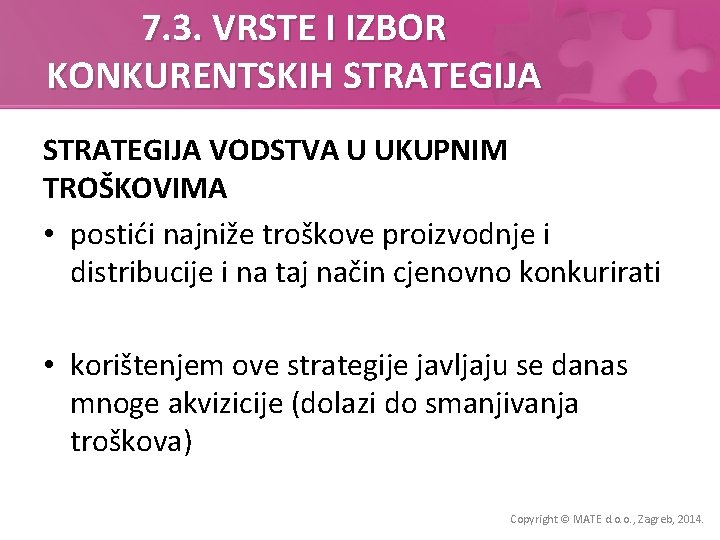 7. 3. VRSTE I IZBOR KONKURENTSKIH STRATEGIJA VODSTVA U UKUPNIM TROŠKOVIMA • postići najniže