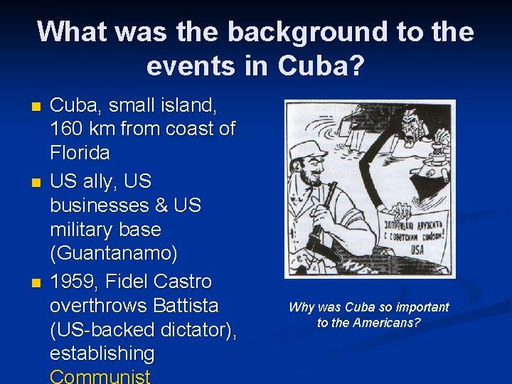 What was the background to the events in Cuba? n n n Cuba, small