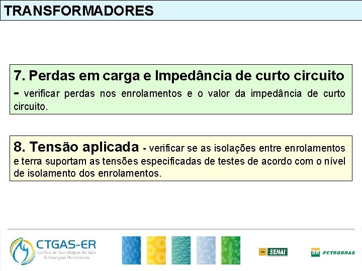 TRANSFORMADORES 7. Perdas em carga e Impedância de curto circuito - verificar perdas nos