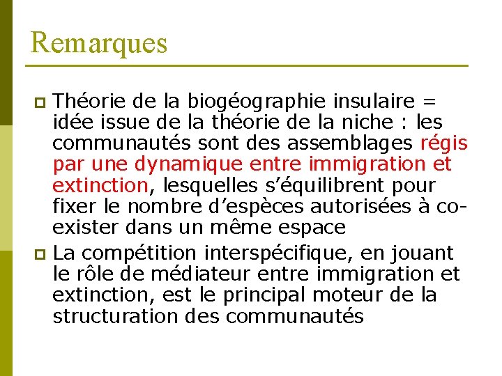 Remarques Théorie de la biogéographie insulaire = idée issue de la théorie de la