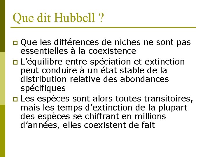 Que dit Hubbell ? Que les différences de niches ne sont pas essentielles à
