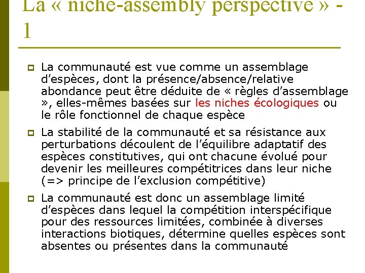 La « niche-assembly perspective » 1 p La communauté est vue comme un assemblage