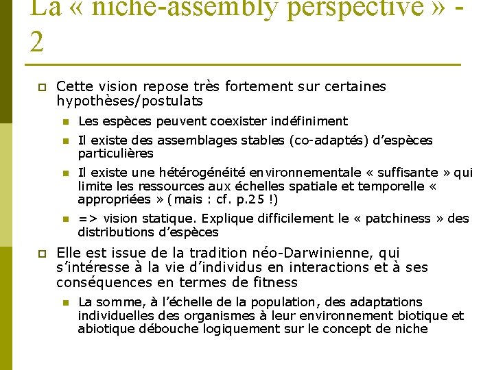La « niche-assembly perspective » 2 p p Cette vision repose très fortement sur