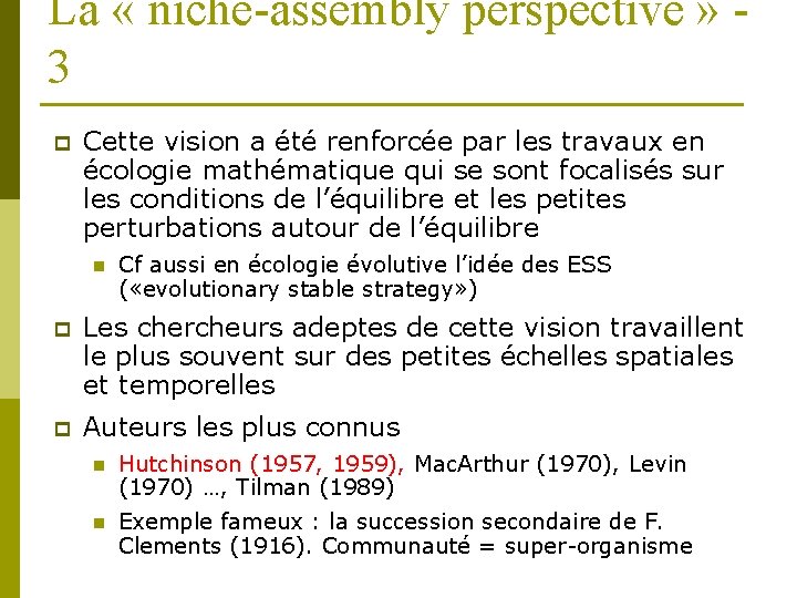 La « niche-assembly perspective » 3 p Cette vision a été renforcée par les