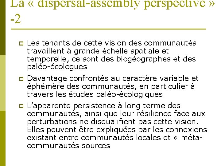 La « dispersal-assembly perspective » -2 p Les tenants de cette vision des communautés