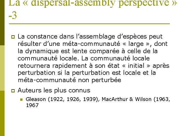 La « dispersal-assembly perspective » -3 p La constance dans l’assemblage d’espèces peut résulter