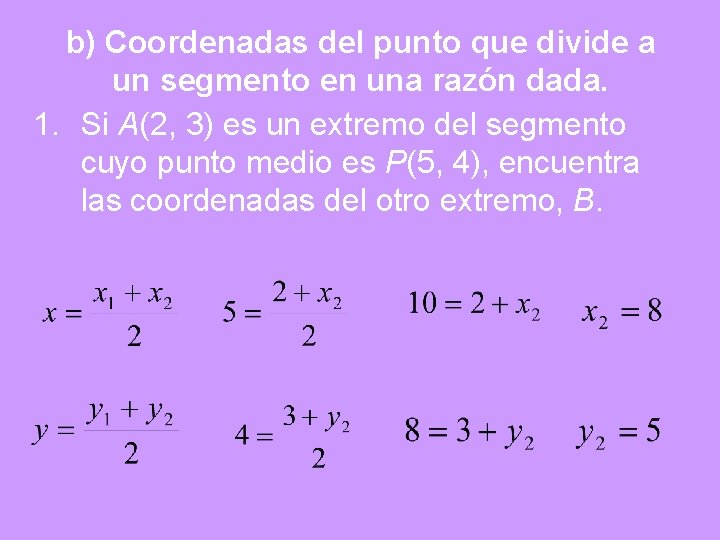 b) Coordenadas del punto que divide a un segmento en una razón dada. 1.