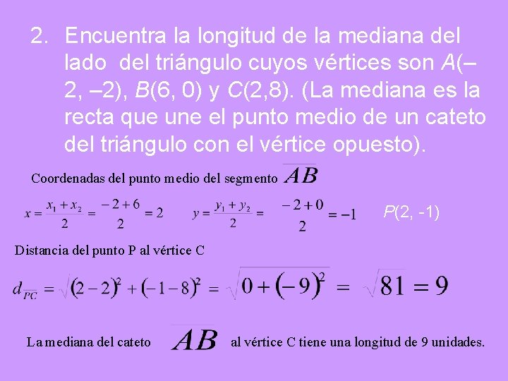 2. Encuentra la longitud de la mediana del lado del triángulo cuyos vértices son