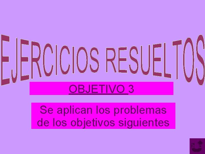 OBJETIVO 3 Se aplican los problemas de los objetivos siguientes ÍNDICE 