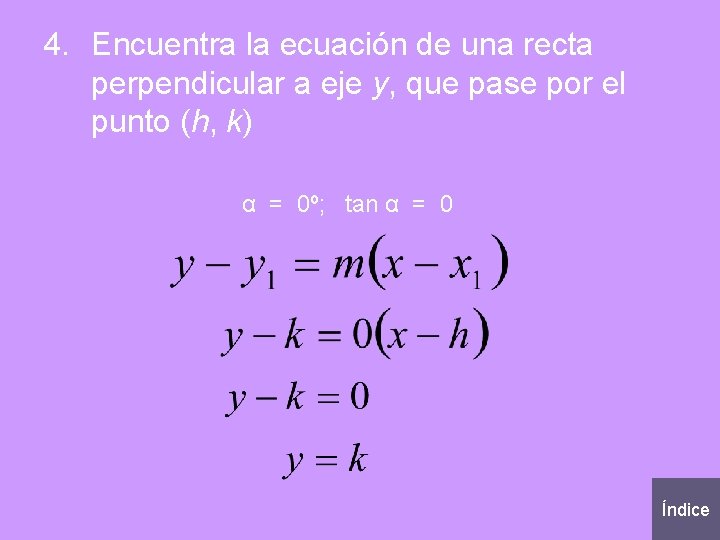 4. Encuentra la ecuación de una recta perpendicular a eje y, que pase por