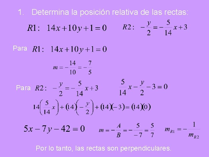 1. Determina la posición relativa de las rectas: Para Por lo tanto, las rectas