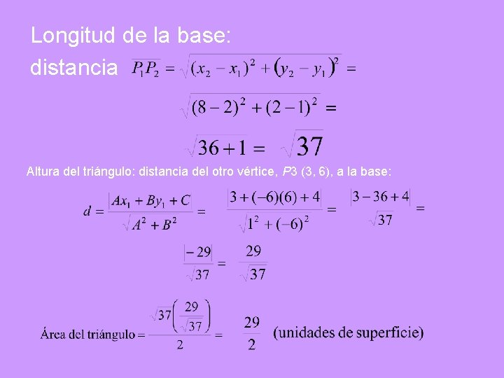 Longitud de la base: distancia Altura del triángulo: distancia del otro vértice, P 3