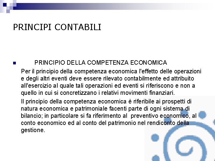 PRINCIPI CONTABILI n PRINCIPIO DELLA COMPETENZA ECONOMICA Per il principio della competenza economica l'effetto