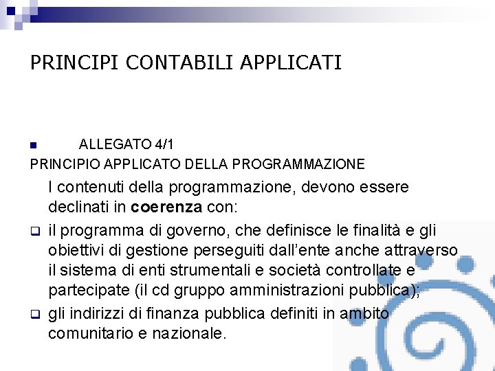 PRINCIPI CONTABILI APPLICATI ALLEGATO 4/1 PRINCIPIO APPLICATO DELLA PROGRAMMAZIONE n q q I contenuti