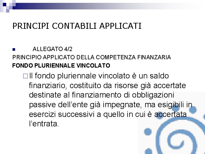 PRINCIPI CONTABILI APPLICATI ALLEGATO 4/2 PRINCIPIO APPLICATO DELLA COMPETENZA FINANZARIA FONDO PLURIENNALE VINCOLATO n