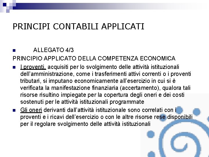 PRINCIPI CONTABILI APPLICATI ALLEGATO 4/3 PRINCIPIO APPLICATO DELLA COMPETENZA ECONOMICA n I proventi, acquisiti