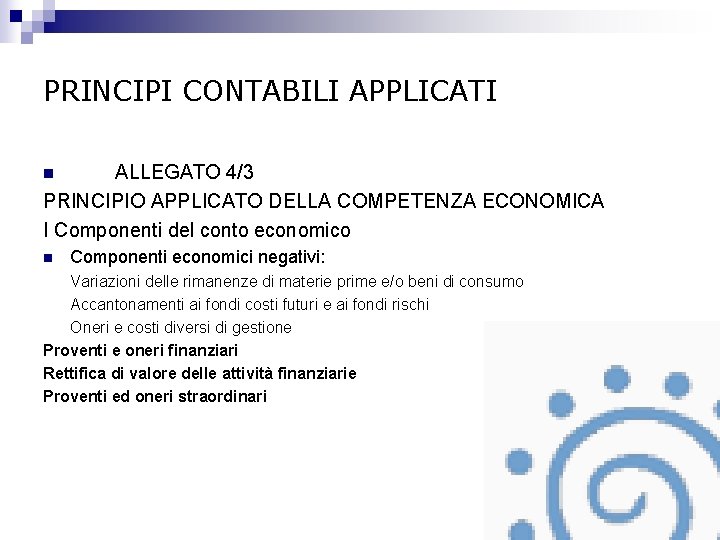 PRINCIPI CONTABILI APPLICATI ALLEGATO 4/3 PRINCIPIO APPLICATO DELLA COMPETENZA ECONOMICA I Componenti del conto