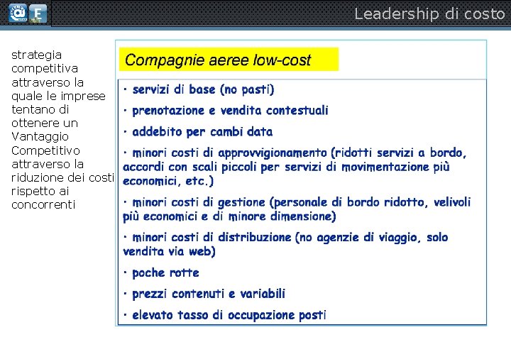 Leadership di costo strategia competitiva attraverso la quale le imprese tentano di ottenere un