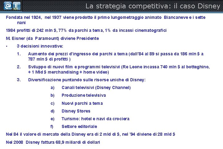 La strategia competitiva: il caso Disney Fondata nel 1924, nel 1937 viene prodotto il