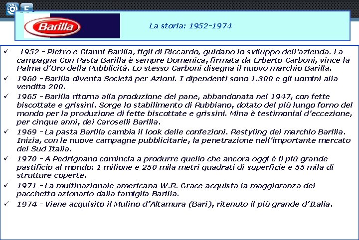  La storia: 1952 -1974 ü ü ü ü 1952 - Pietro e Gianni