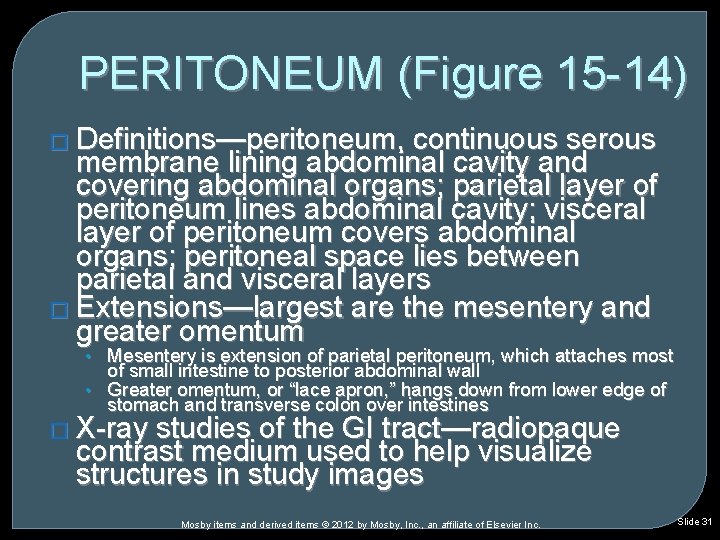 PERITONEUM (Figure 15 -14) � Definitions—peritoneum, continuous serous membrane lining abdominal cavity and covering PERITONEUM (Figure 15 -14) � Definitions—peritoneum, continuous serous membrane lining abdominal cavity and covering