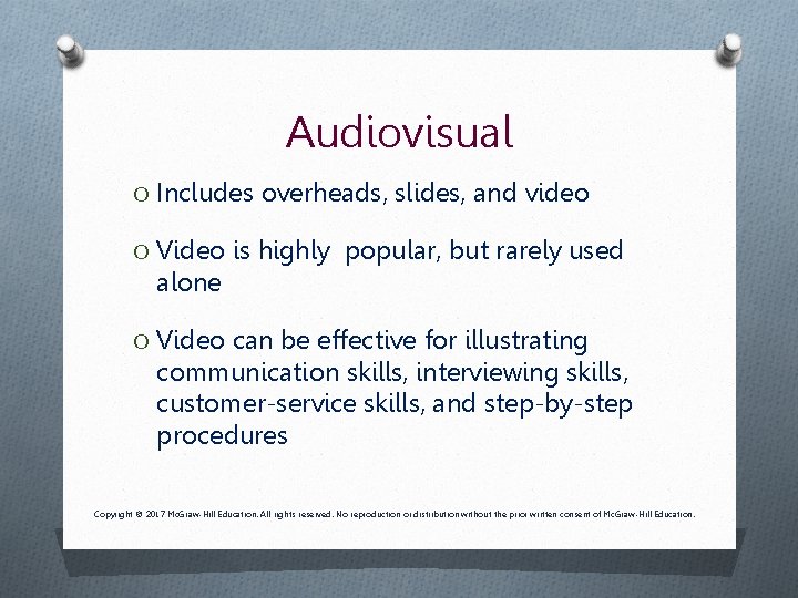 Audiovisual O Includes overheads, slides, and video O Video is highly popular, but rarely Audiovisual O Includes overheads, slides, and video O Video is highly popular, but rarely