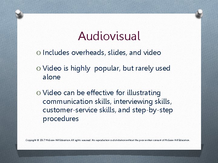 Audiovisual O Includes overheads, slides, and video O Video is highly popular, but rarely