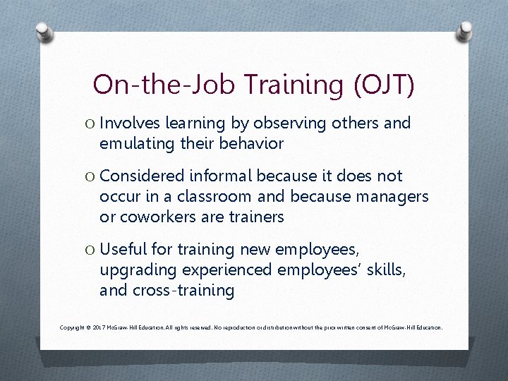 On-the-Job Training (OJT) O Involves learning by observing others and emulating their behavior O