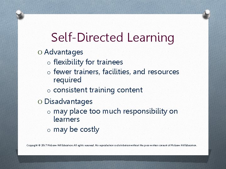Self-Directed Learning O Advantages o flexibility for trainees o fewer trainers, facilities, and resources Self-Directed Learning O Advantages o flexibility for trainees o fewer trainers, facilities, and resources