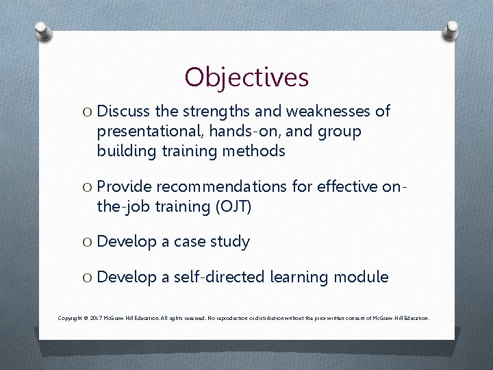 Objectives O Discuss the strengths and weaknesses of presentational, hands-on, and group building training