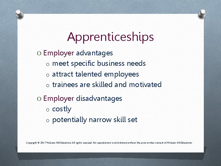 Apprenticeships O Employer advantages o meet specific business needs o attract talented employees o