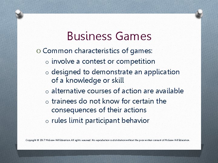 Business Games O Common characteristics of games: o involve a contest or competition o