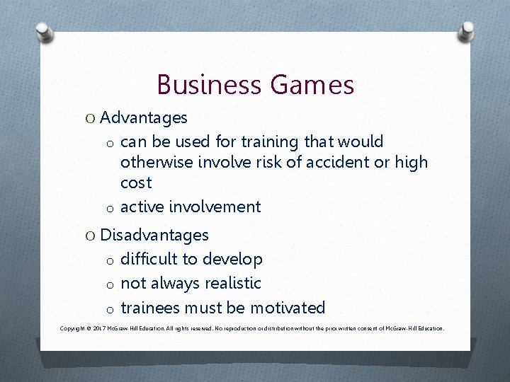 Business Games O Advantages o can be used for training that would otherwise involve