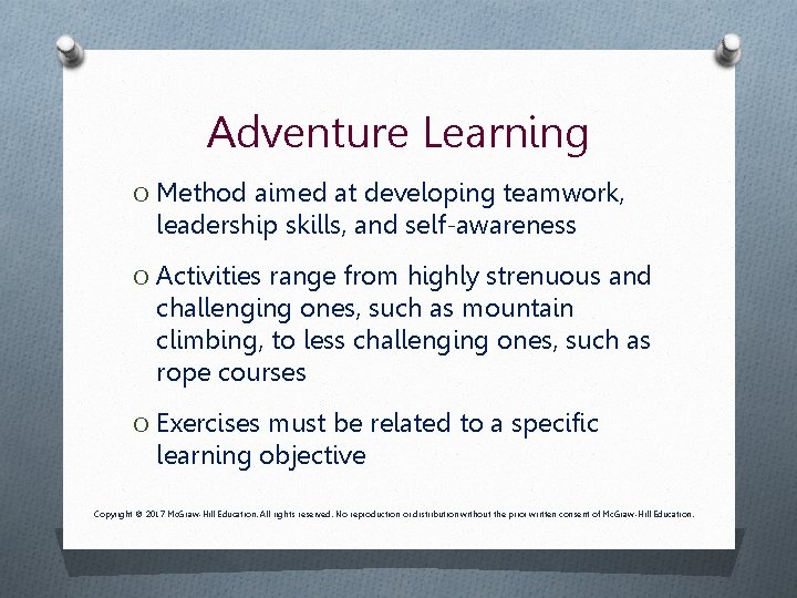 Adventure Learning O Method aimed at developing teamwork, leadership skills, and self-awareness O Activities