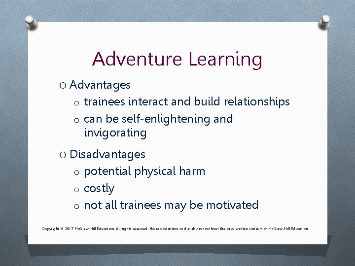Adventure Learning O Advantages o trainees interact and build relationships o can be self-enlightening Adventure Learning O Advantages o trainees interact and build relationships o can be self-enlightening
