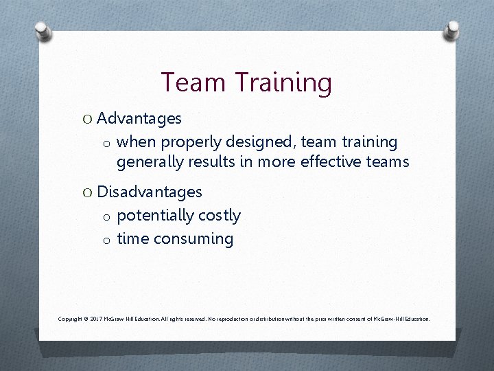 Team Training O Advantages o when properly designed, team training generally results in more