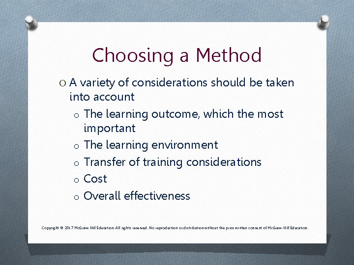 Choosing a Method O A variety of considerations should be taken into account o