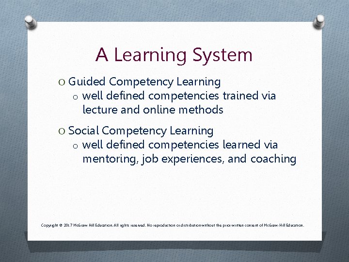 A Learning System O Guided Competency Learning o well defined competencies trained via lecture A Learning System O Guided Competency Learning o well defined competencies trained via lecture