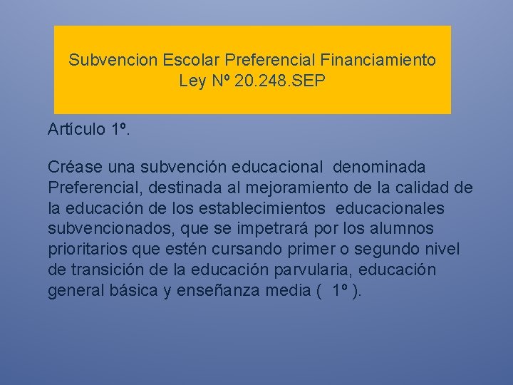  Subvencion Escolar Preferencial Financiamiento Ley Nº 20. 248. SEP Artículo 1º. Créase una