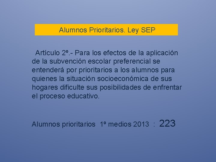  Alumnos Prioritarios. Ley SEP Artículo 2º. - Para los efectos de la aplicación