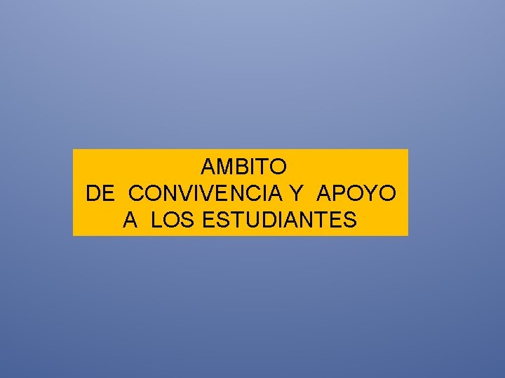  AMBITO DE CONVIVENCIA Y APOYO A LOS ESTUDIANTES 