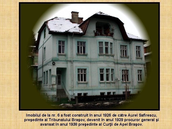 Imobilul de la nr. 6 a fost construit în anul 1926 de către Aurel