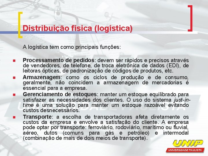 Distribuição física (logística) A logística tem como principais funções: n n Processamento de pedidos: