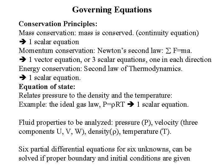 Governing Equations Conservation Principles: Mass conservation: mass is conserved. (continuity equation) 1 scalar equation
