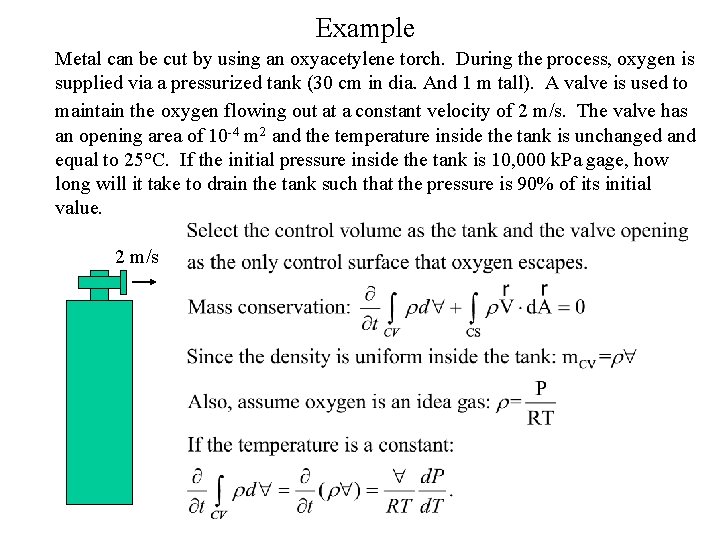 Example Metal can be cut by using an oxyacetylene torch. During the process, oxygen