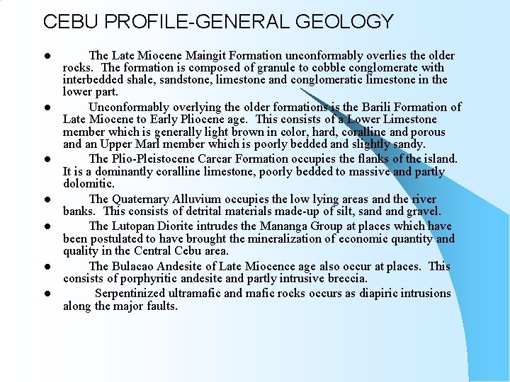 CEBU PROFILE-GENERAL GEOLOGY l l l l The Late Miocene Maingit Formation unconformably overlies