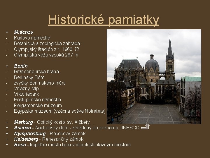 Historické pamiatky • Mníchov Karlovo námestie Botanická a zoologická záhrada Olympijský štadión z r.