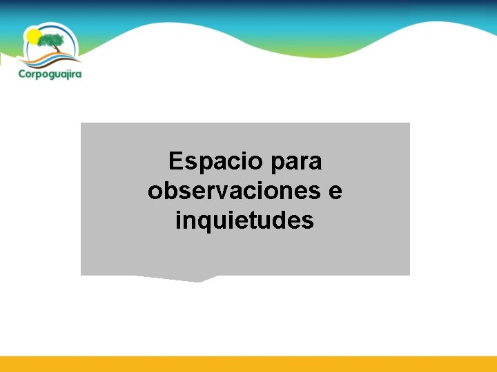 Espacio para observaciones e inquietudes 