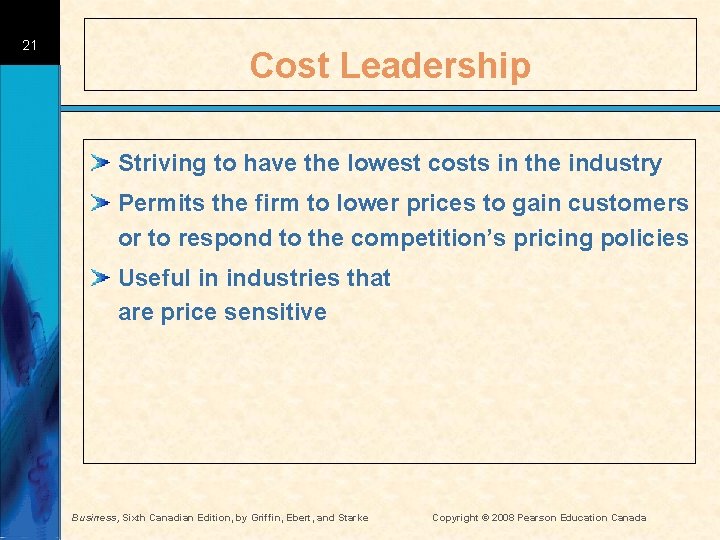 21 Cost Leadership Striving to have the lowest costs in the industry Permits the